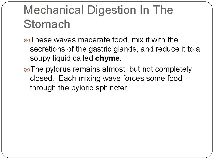 Mechanical Digestion In The Stomach These waves macerate food, mix it with the secretions