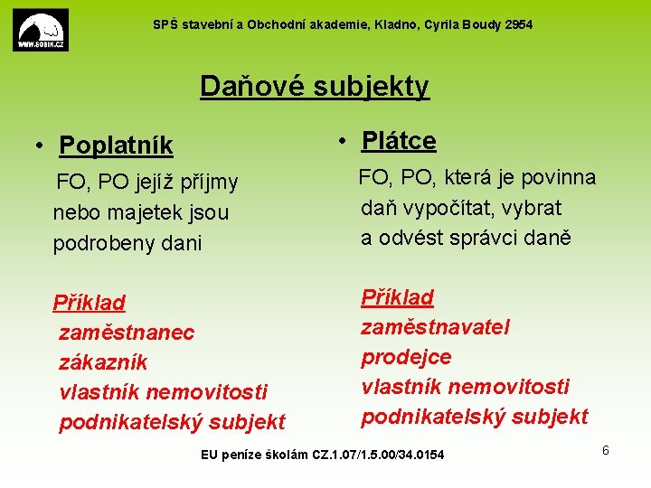 SPŠ stavební a Obchodní akademie, Kladno, Cyrila Boudy 2954 Daňové subjekty • Poplatník FO,