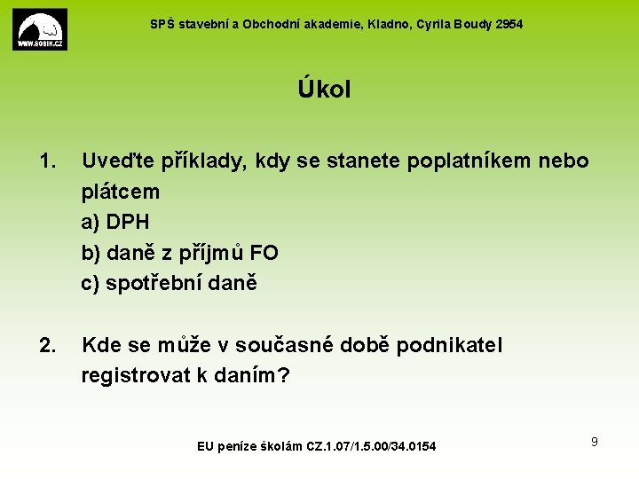 SPŠ stavební a Obchodní akademie, Kladno, Cyrila Boudy 2954 Úkol 1. Uveďte příklady, kdy
