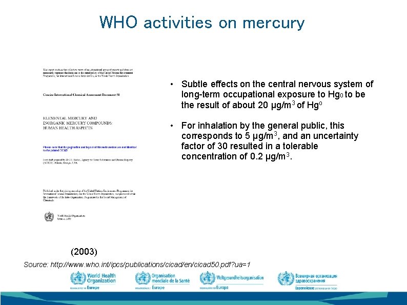 WHO activities on mercury • Subtle effects on the central nervous system of long-term