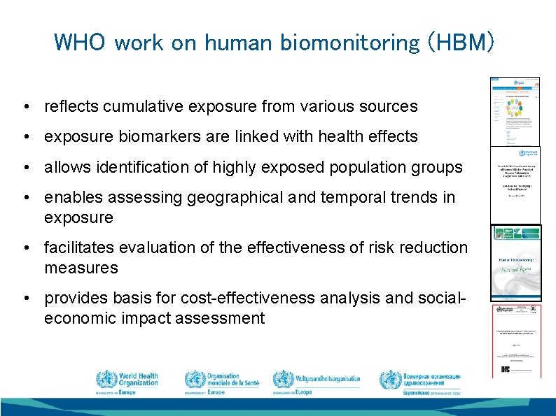 WHO work on human biomonitoring (HBM) • reflects cumulative exposure from various sources •