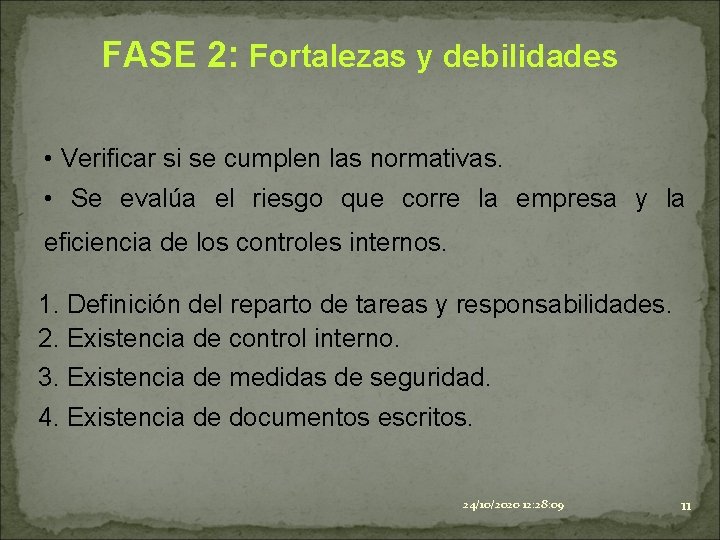 FASE 2: Fortalezas y debilidades • Verificar si se cumplen las normativas. • Se