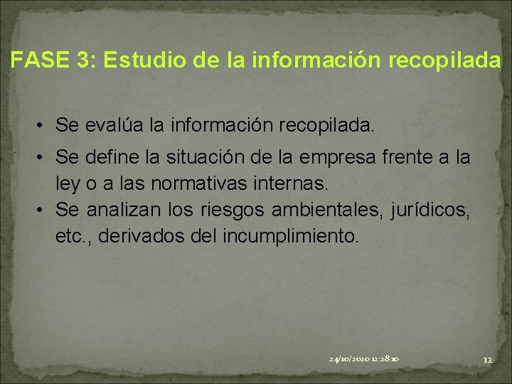 FASE 3: Estudio de la información recopilada • Se evalúa la información recopilada. •