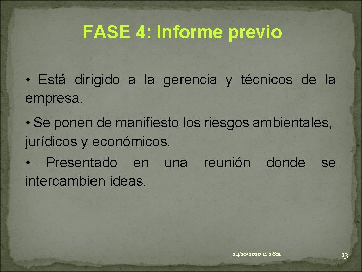 FASE 4: Informe previo • Está dirigido a la gerencia y técnicos de la