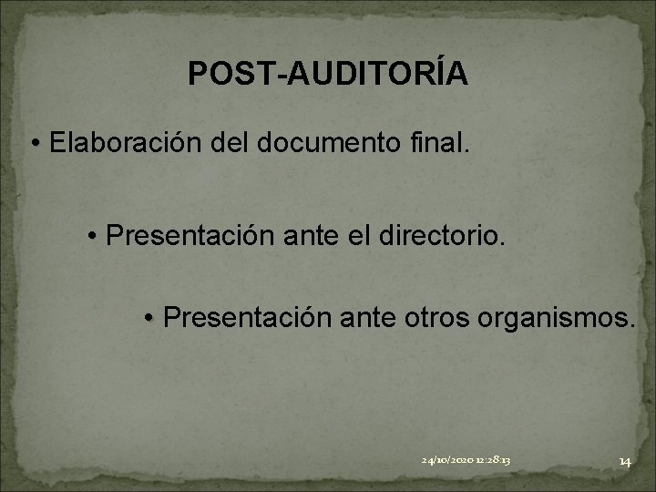 POST-AUDITORÍA • Elaboración del documento final. • Presentación ante el directorio. • Presentación ante