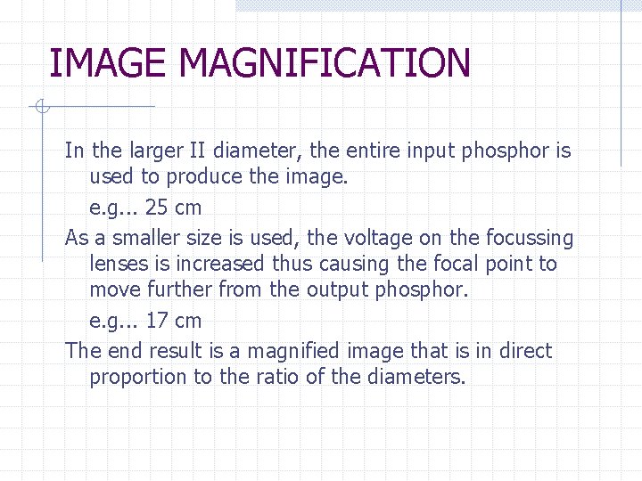 IMAGE MAGNIFICATION In the larger II diameter, the entire input phosphor is used to