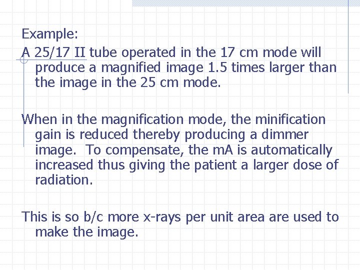 Example: A 25/17 II tube operated in the 17 cm mode will produce a