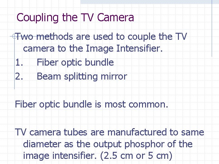 Coupling the TV Camera Two methods are used to couple the TV camera to