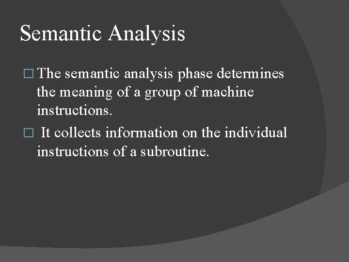 Semantic Analysis � The semantic analysis phase determines the meaning of a group of