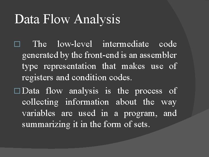  Data Flow Analysis � The low-level intermediate code generated by the front-end is