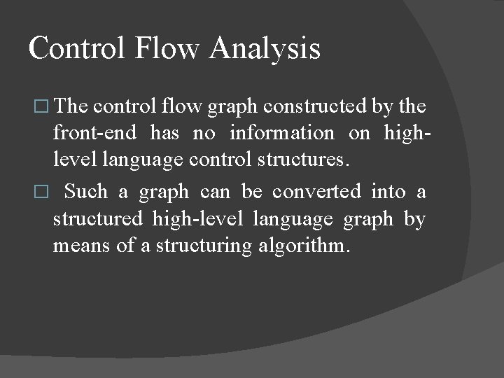 Control Flow Analysis � The control flow graph constructed by the front-end has no