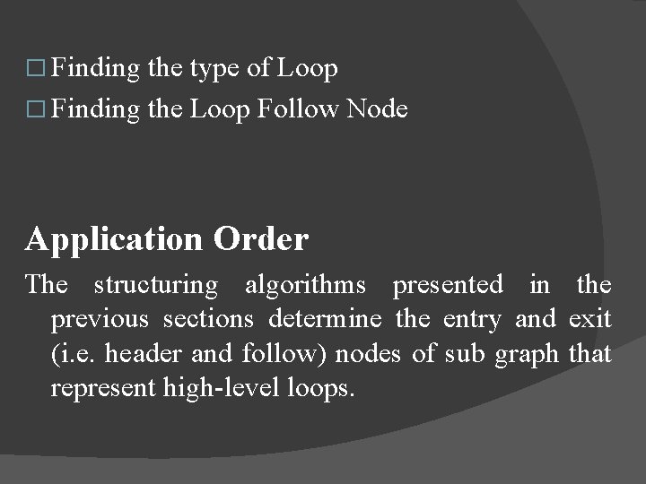 � Finding the type of Loop � Finding the Loop Follow Node Application Order