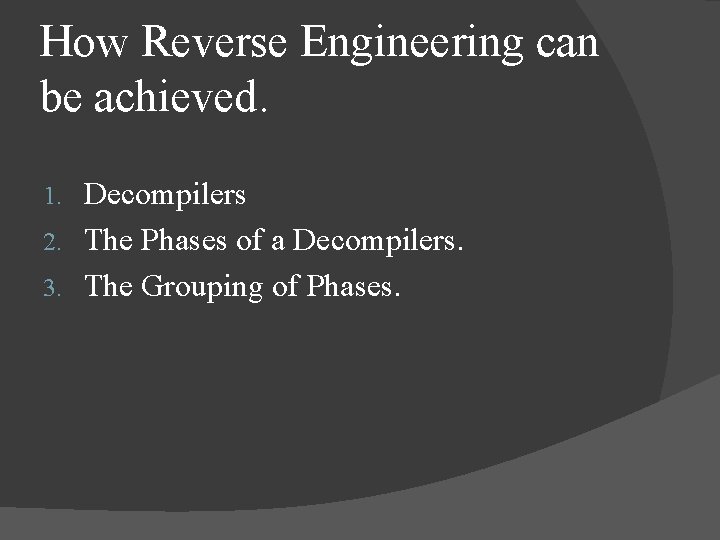 How Reverse Engineering can be achieved. Decompilers 2. The Phases of a Decompilers. 3.
