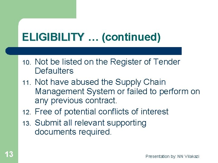 ELIGIBILITY … (continued) ELIGIBILITY 10. 11. 12. 13. 13 Not be listed on the