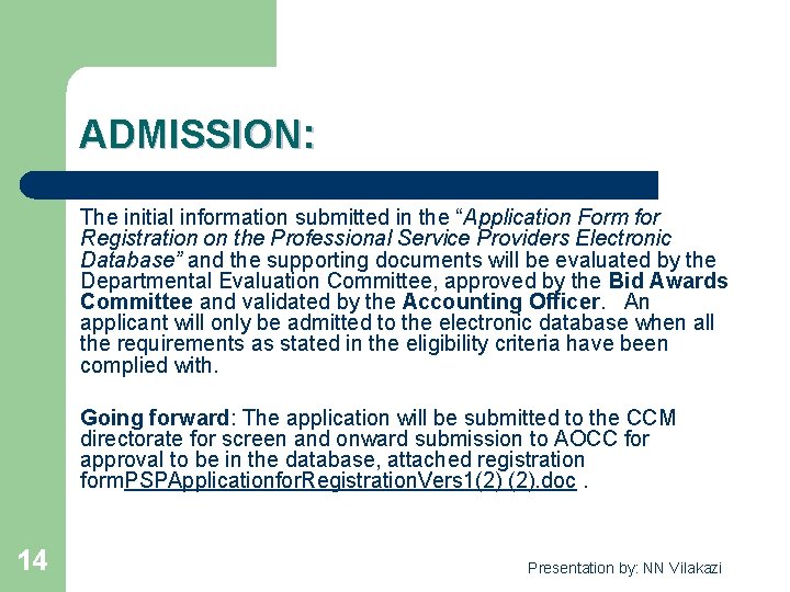 ADMISSION: The initial information submitted in the “Application Form for Registration on the Professional