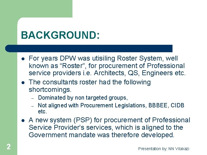 BACKGROUND: l l For years DPW was utisiling Roster System, well known as “Roster”,