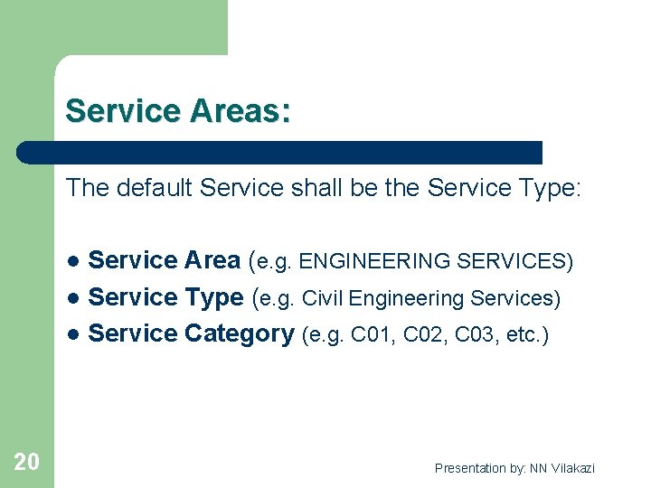 Service Areas: The default Service shall be the Service Type: l Service Area (e.