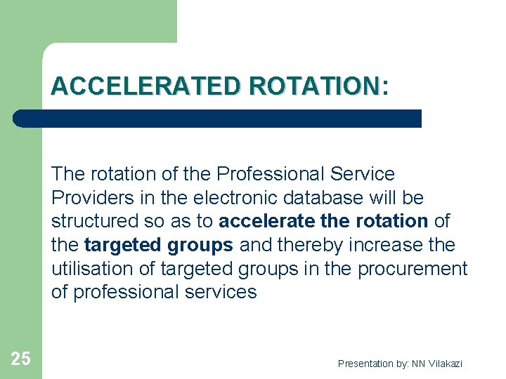 ACCELERATED ROTATION: ACCELERATED ROTATION The rotation of the Professional Service Providers in the electronic