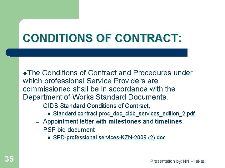 CONDITIONS OF CONTRACT: CONDITIONS OF CONTRACT l. The Conditions of Contract and Procedures under