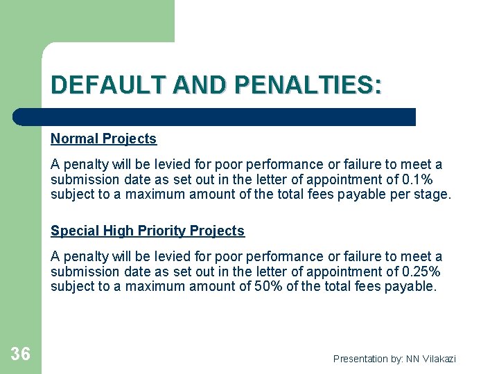 DEFAULT AND PENALTIES: Normal Projects A penalty will be levied for poor performance or