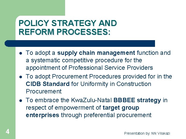 POLICY STRATEGY AND REFORM PROCESSES: l l l 4 To adopt a supply chain