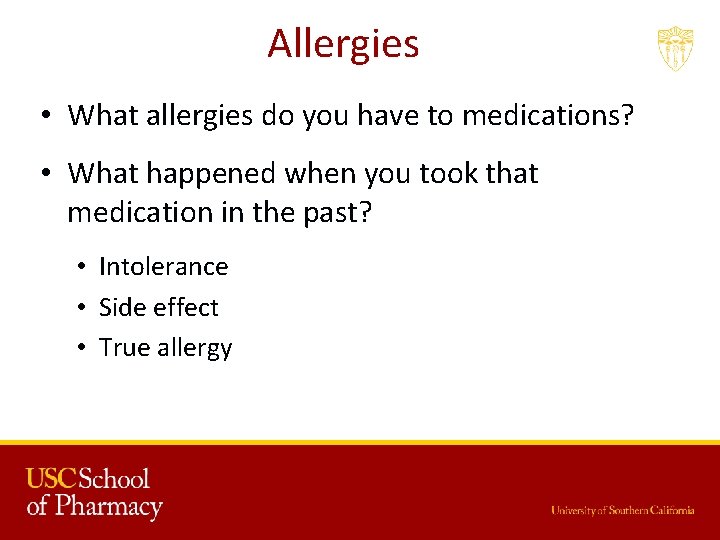 Allergies • What allergies do you have to medications? • What happened when you