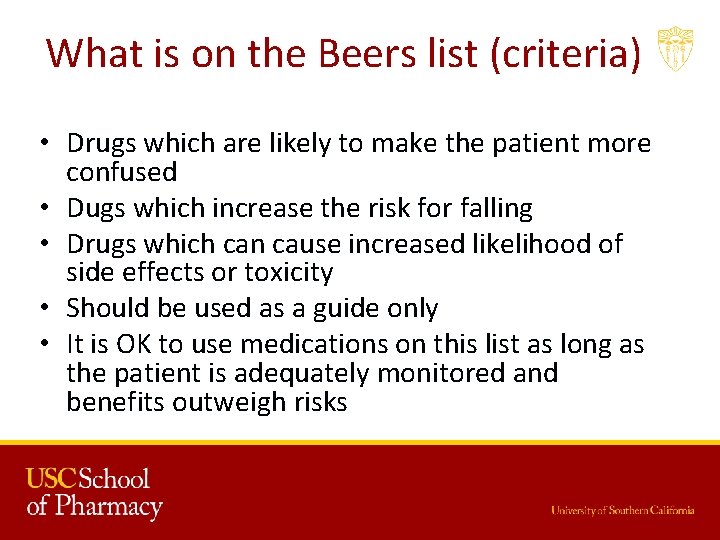 What is on the Beers list (criteria) • Drugs which are likely to make