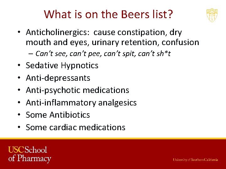 What is on the Beers list? • Anticholinergics: cause constipation, dry mouth and eyes,