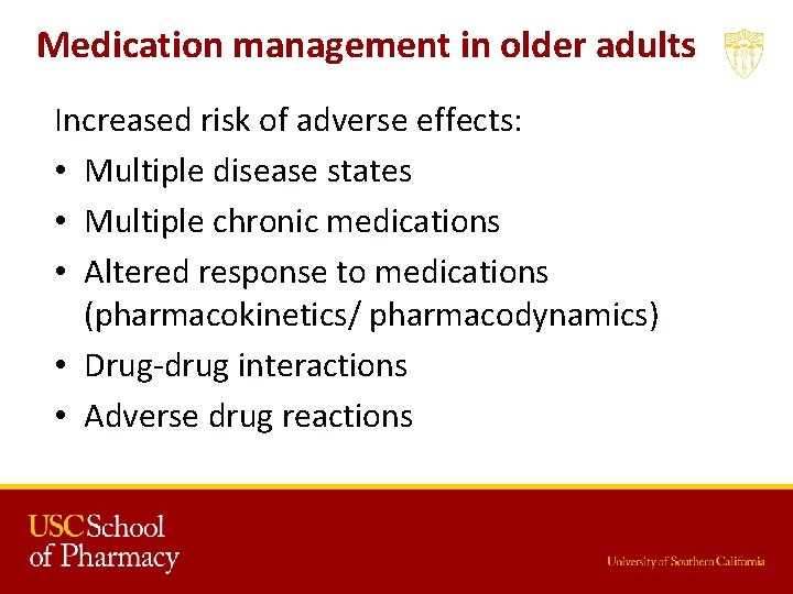Medication management in older adults Increased risk of adverse effects: • Multiple disease states