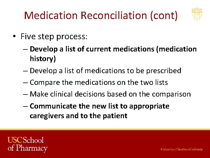 Medication Reconciliation (cont) • Five step process: – Develop a list of current medications
