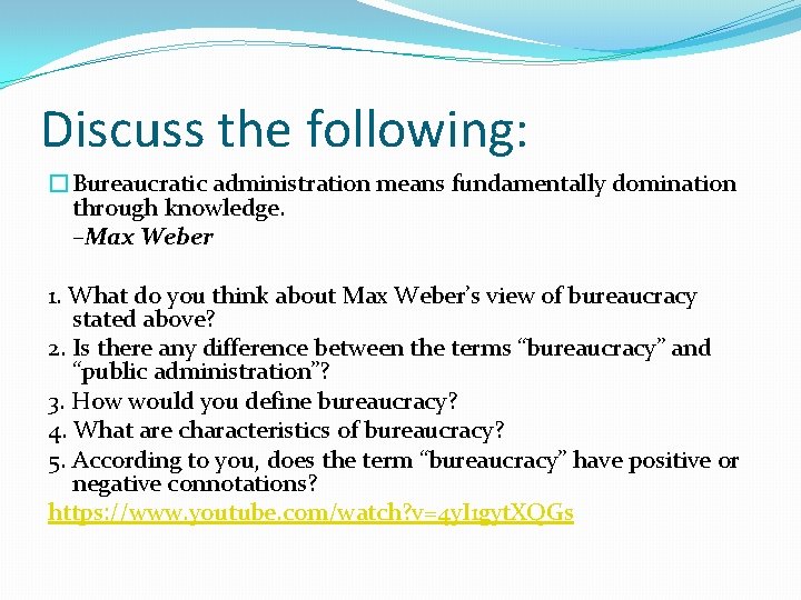 Discuss the following: �Bureaucratic administration means fundamentally domination through knowledge. –Max Weber 1. What