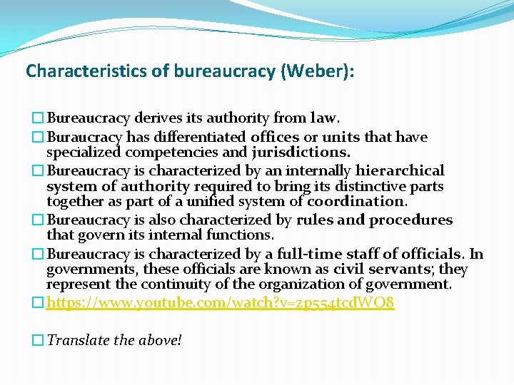 Characteristics of bureaucracy (Weber): �Bureaucracy derives its authority from law. �Buraucracy has differentiated offices