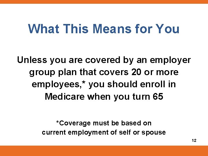 What This Means for You Unless you are covered by an employer group plan