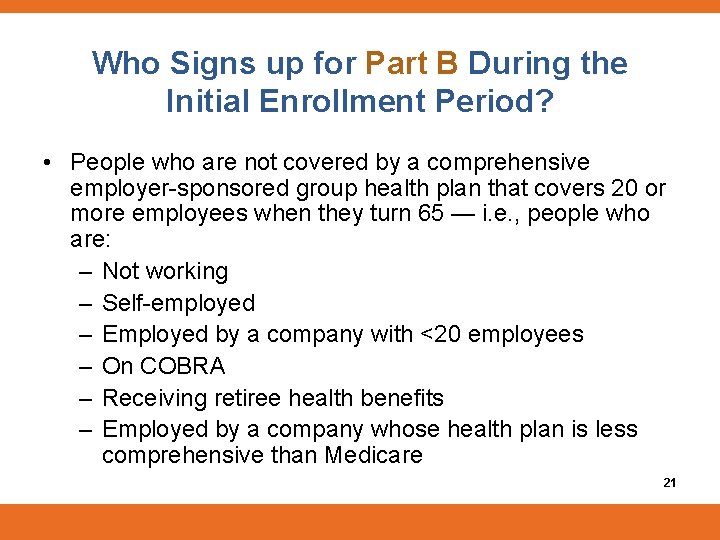 Who Signs up for Part B During the Initial Enrollment Period? • People who