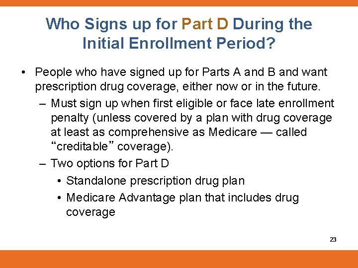 Who Signs up for Part D During the Initial Enrollment Period? • People who