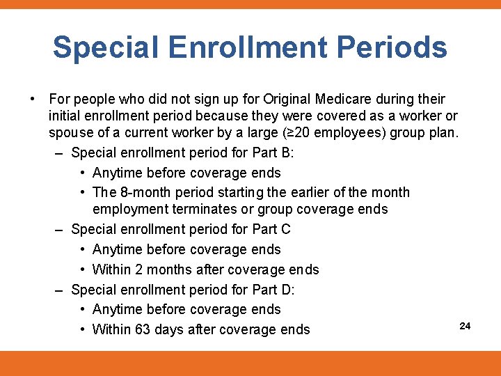 Special Enrollment Periods • For people who did not sign up for Original Medicare