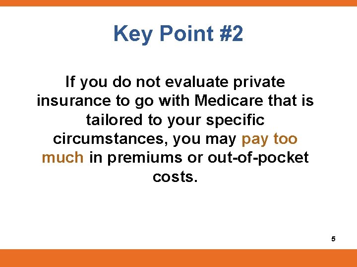 Key Point #2 If you do not evaluate private insurance to go with Medicare