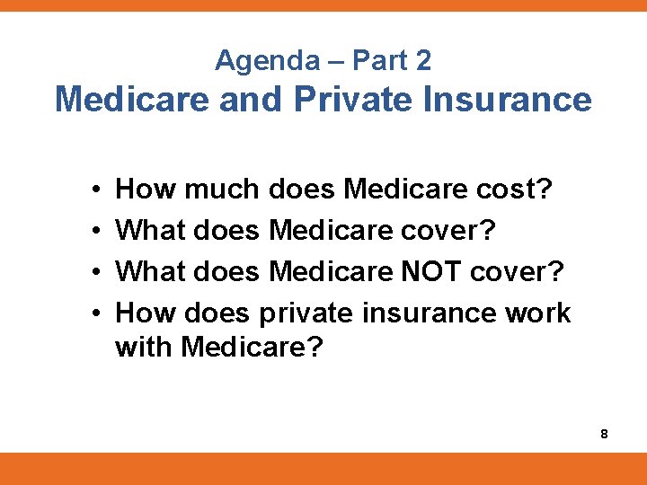 Agenda – Part 2 Medicare and Private Insurance • • How much does Medicare