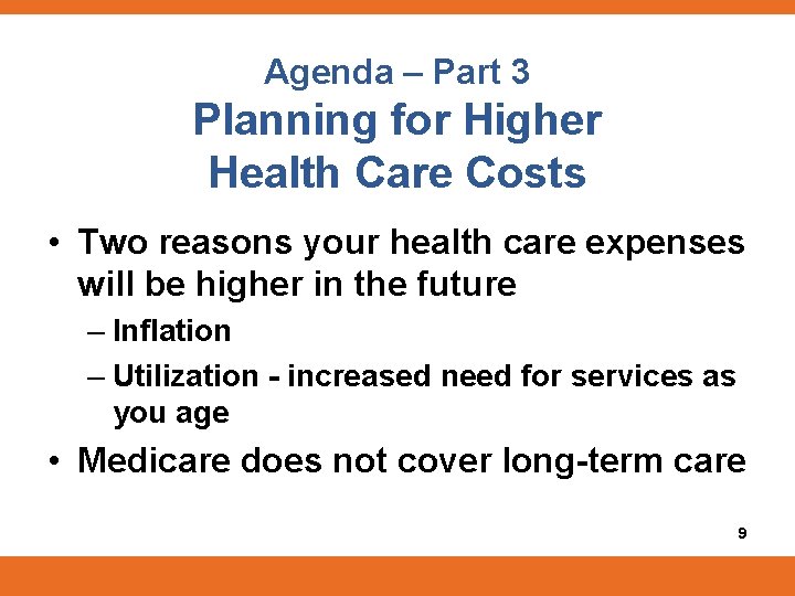 Agenda – Part 3 Planning for Higher Health Care Costs • Two reasons your