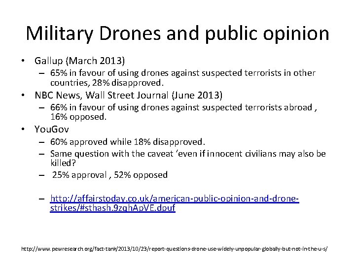 Military Drones and public opinion • Gallup (March 2013) – 65% in favour of