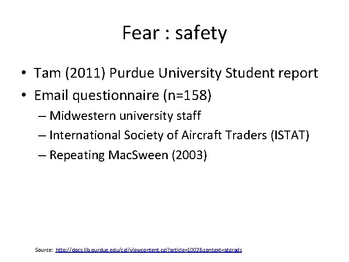 Fear : safety • Tam (2011) Purdue University Student report • Email questionnaire (n=158)