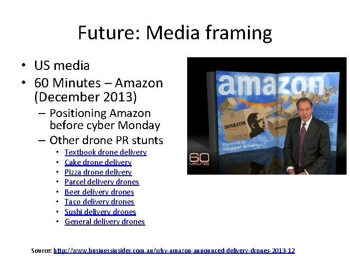 Future: Media framing • US media • 60 Minutes – Amazon (December 2013) –