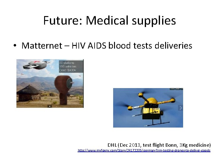 Future: Medical supplies • Matternet – HIV AIDS blood tests deliveries DHL (Dec 2013,