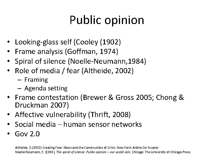Public opinion • • Looking-glass self (Cooley (1902) Frame analysis (Goffman, 1974) Spiral of