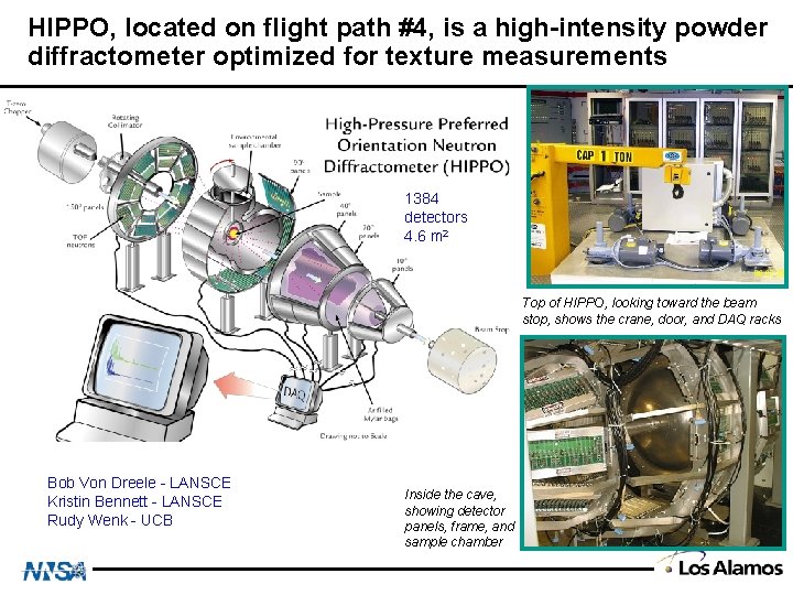 HIPPO, located on flight path #4, is a high-intensity powder diffractometer optimized for texture