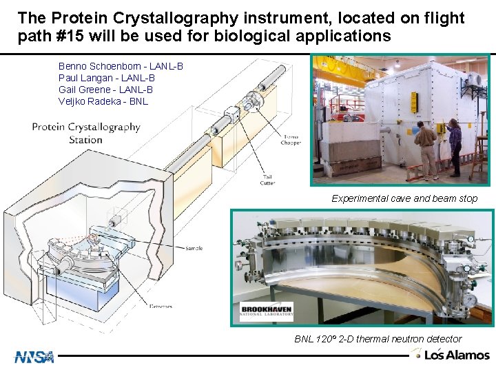 The Protein Crystallography instrument, located on flight path #15 will be used for biological