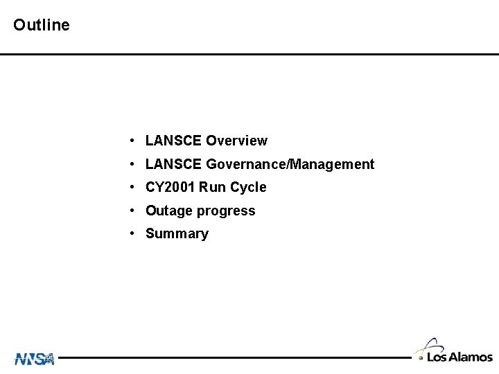 Outline • LANSCE Overview • LANSCE Governance/Management • CY 2001 Run Cycle • Outage