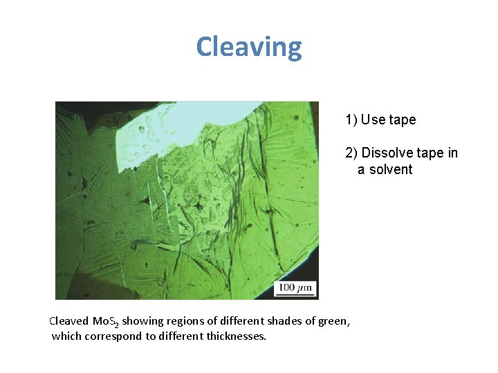 Cleaving 1) Use tape 2) Dissolve tape in a solvent Cleaved Mo. S 2