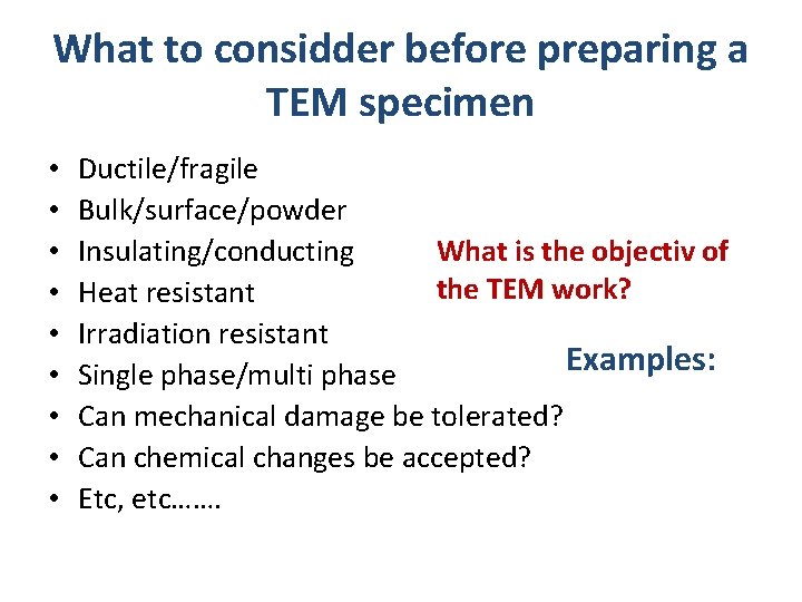 What to considder before preparing a TEM specimen • • • Ductile/fragile Bulk/surface/powder What