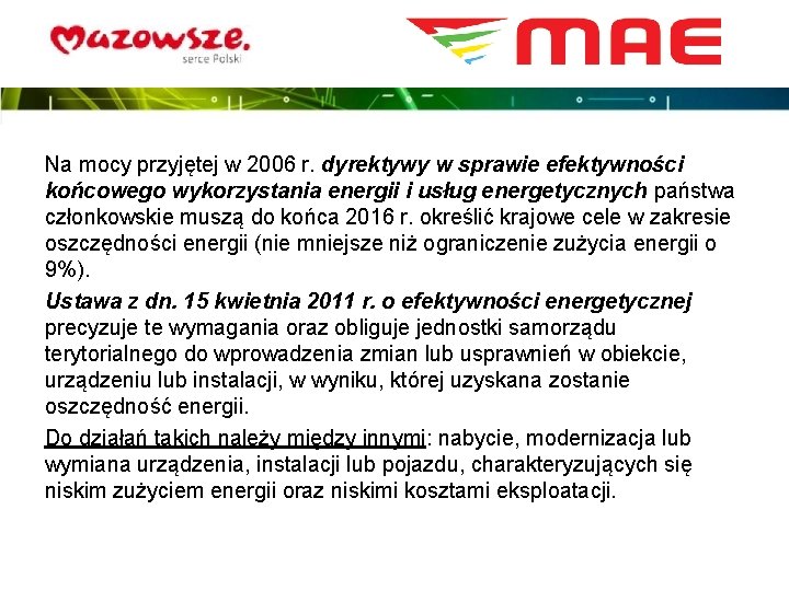 Na mocy przyjętej w 2006 r. dyrektywy w sprawie efektywności końcowego wykorzystania energii i